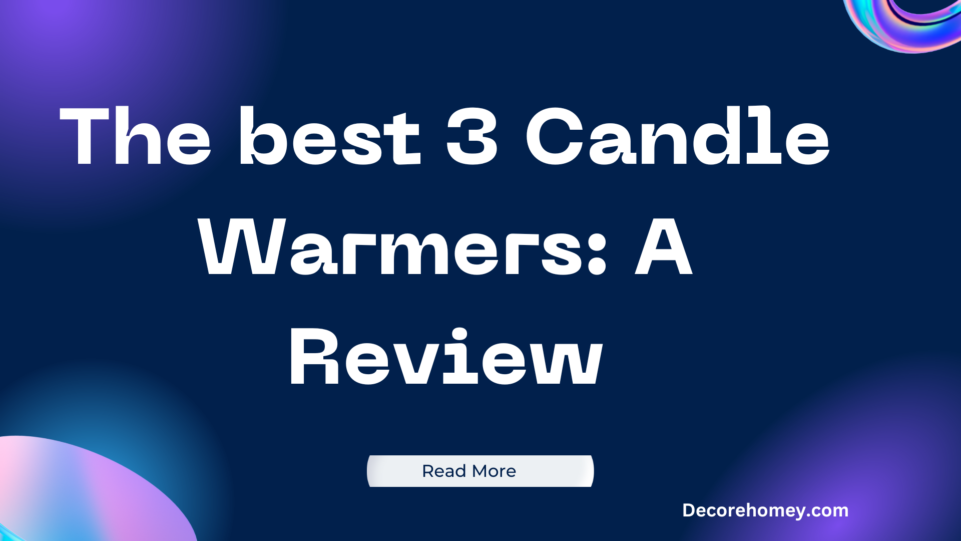 Read more about the article The best 3 Candle Warmers: A Review in 2024