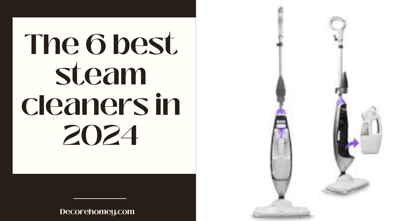 Read more about the article The 6 best steam cleaners in 2024