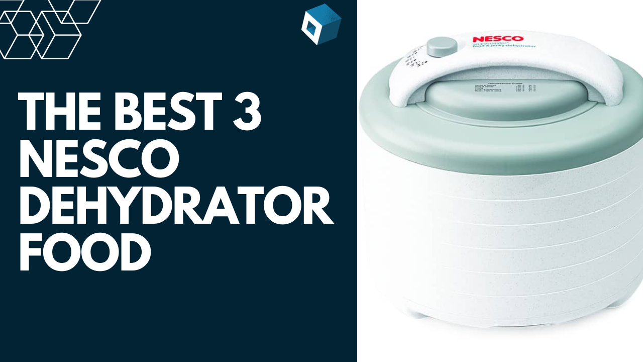 You are currently viewing The best 3 Nesco dehydrator food