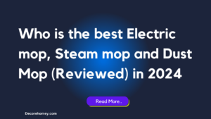 Read more about the article Who is the best Electric mop, Steam mop and Dust Mop (Reviewed) in 2024