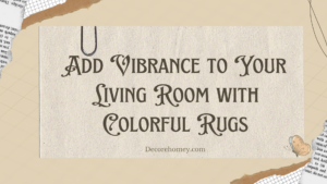 Read more about the article Add Vibrancy to Your Living Room with Colorful Rugs