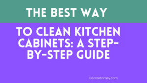 Read more about the article The Best Way to Clean Kitchen Cabinets: A Step-by-Step Guide