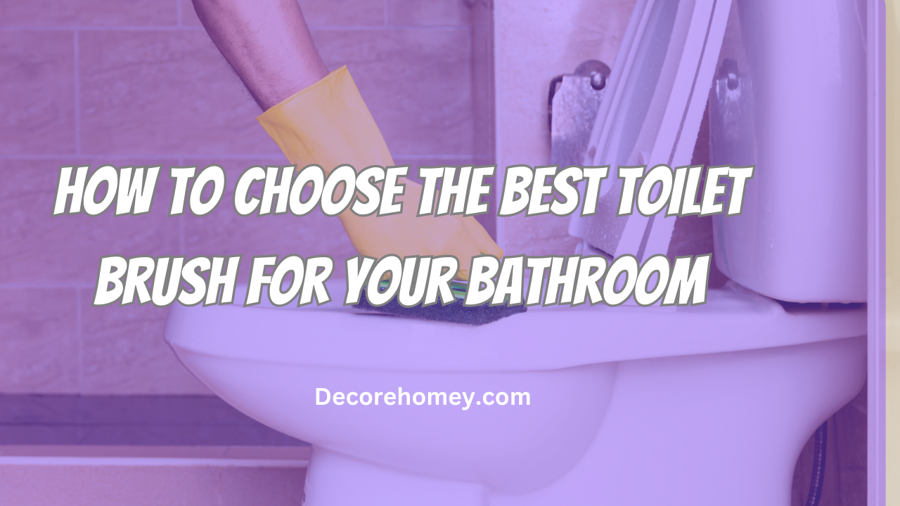 You are currently viewing How to Choose the Best Toilet Brush for Your Bathroom