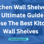 Kitchen Wall Shelves: The Ultimate Guide to choose The Best Kitchen Wall Shelves