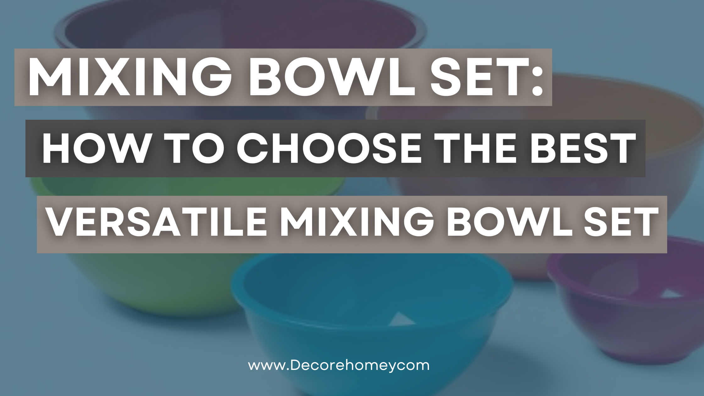 You are currently viewing Mixing Bowl Set: How to choose the best Versatile Mixing Bowl Set