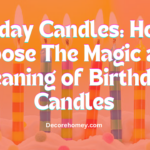 Birthday Candles: How to choose The Magic and Meaning of Birthday Candles