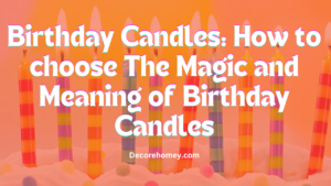 Read more about the article Birthday Candles: How to choose The Magic and Meaning of Birthday Candles